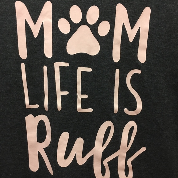 PRICE DROP! “Mom Life is Ruff"! T-shirt NWOT! - Picture 6 of 8
